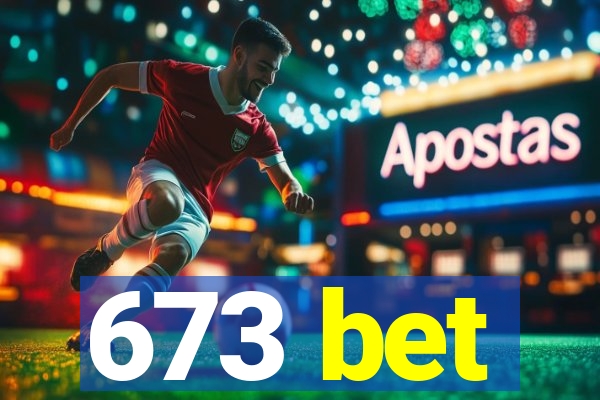 673 bet